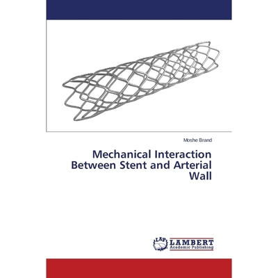 按需印刷不退不换Mechanical Interaction Between Stent and Arterial Wall[9783659591150]
