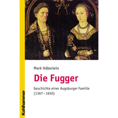 预订【德语】Die Fugger:Geschichte einer Augsburger Familie (1367-1650)