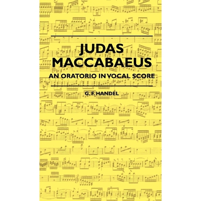 按需印刷不退不换Judas Maccabaeus - An Oratorio In Vocal Score[9781444658514]