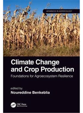 按需印刷不退不换Climate Change and Crop Production:Foundations for Agroecosystem Resilience[9781138032347]