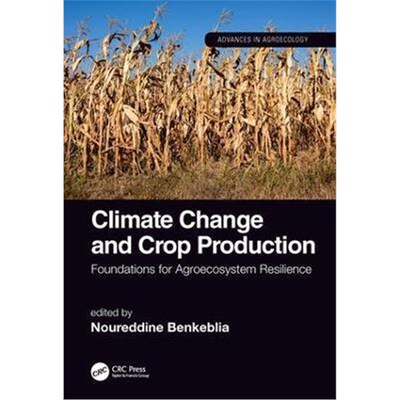 按需印刷不退不换Climate Change and Crop Production:Foundations for Agroecosystem Resilience[9781138032347]