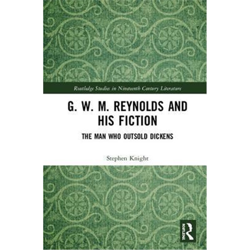 按需印刷不退不换G. W. M. Reynolds and His Fiction:The Man Who Outsold Dickens[9781138579842]