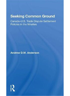 按需印刷Seeking Common Ground:Canada-U.S. Trade Dispute Settlement Policies in the Nineties[9780367302450]