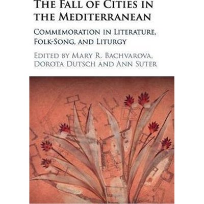 按需印刷The Fall of Cities in the Mediterranean:Commemoration in Literature, Folk-Song, and Liturgy[9781107031968]
