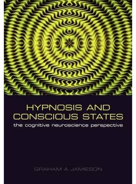 按需印刷不退不换Hypnosis and Conscious States:The cognitive neuroscience perspective[9780198569800]