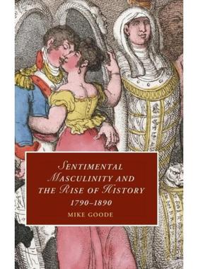 按需印刷Sentimental Masculinity and the Rise of History, 1790-1890[9780521898591]