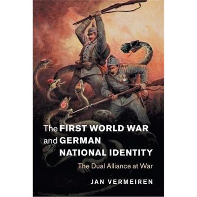按需印刷The First World War and German National Identity:The Dual Alliance at War[9781108705776]