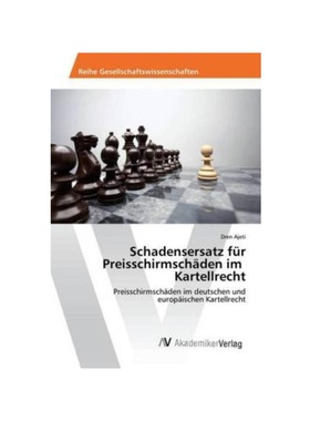 预订【德语】Schadensersatz für Preisschirmsch?den im Kartellrecht:Preisschirmsch?den im deutschen und europ?ischen Kart