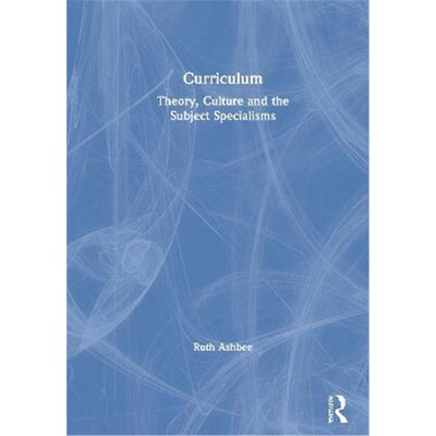 按需印刷不退不换Curriculum: Theory, Culture and the Subject Specialisms[9780367483753]