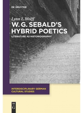 按需印刷DGYT W.G. Sebald’s Hybrid Poetics[9783110340495]