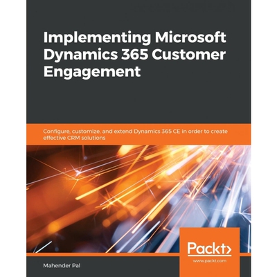 按需印刷不退不换Implementing Microsoft Dynamics 365 Customer Engagement[9781838556877]