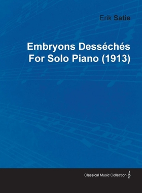 按需印刷Embryons Dess Ch S by Erik Satie for Solo Piano (1913)[9781446516065]