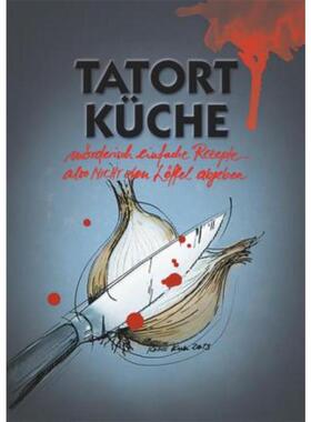 预订不退不换德语 Tatort Küche:mörderisch einfache Rezepte - also nicht den Löffel abgeben