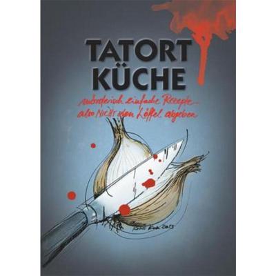预订【德语】 Tatort Küche:mörderisch einfache Rezepte - also nicht den Löffel abgeben