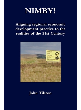 按需印刷NIMBY! Aligning regional economic development practice to the realities of the 21st Century[9781471037252]