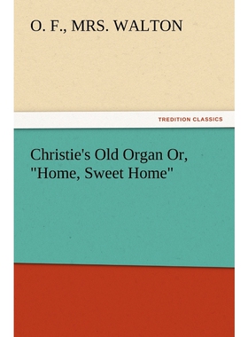 按需印刷不退不换Christie's Old Organ Or, Home, Sweet Home[9783847232988]