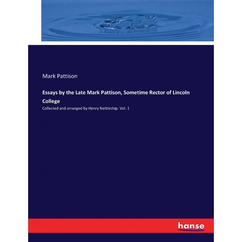 按需印刷不退不换Essays by the Late Mark Pattison, Sometime Rector of Lincoln College[9783337105785]