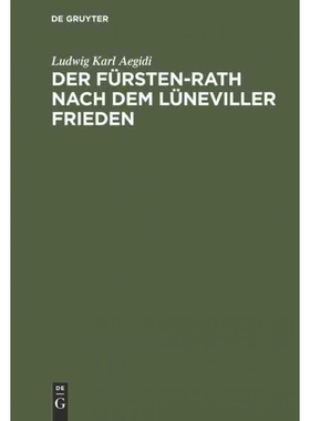 按需印刷DEG Der Fürsten Rath nach dem Lüneviller Frieden[9783111109947]