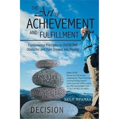预订The Art of Achievement and Fulfillment:Fundamental Principles to Overcome Obstacles and Turn Dreams Into Reality!