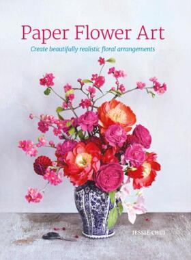 预订不退不换Paper Flower Art:Create Beautifully Realistic Floral Arrangements