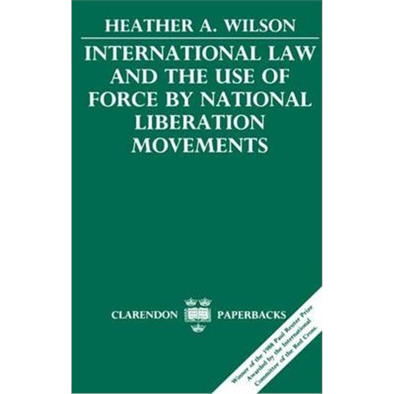 按需印刷不退不换International Law and the Use of Force by National Liberation Movements[9780198256625]