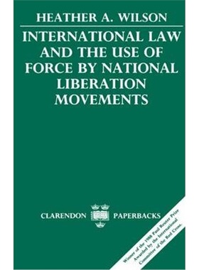 按需印刷不退不换International Law and the Use of Force by National Liberation Movements[9780198256625]