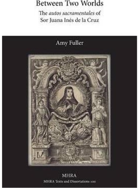 按需印刷Between Two Worlds:The autos sacramentales of Sor Juana Ines de la Cruz[9781781881606]