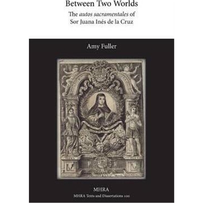按需印刷Between Two Worlds:The autos sacramentales of Sor Juana Ines de la Cruz[9781781881606]