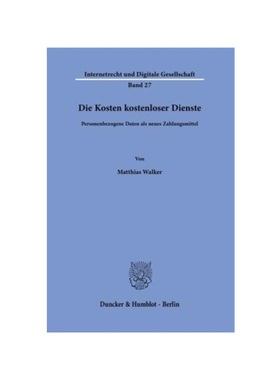 预订【德语】Die Kosten kostenloser Dienste.:Personenbezogene Daten als neues Zahlungsmittel.. Dissertationsschrift