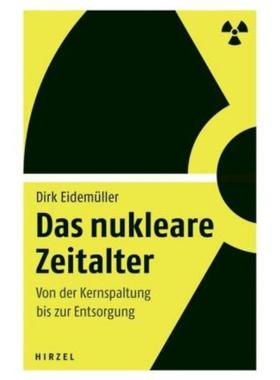预订【德语】 Das nukleare Zeitalter:Von der Kernspaltung bis zur Entsorgung
