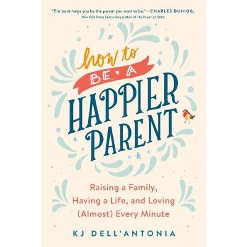 预订how to be a happier parent:raising a family, having a life