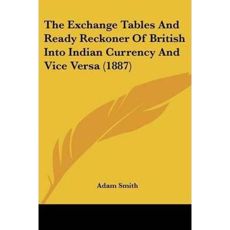 按需印刷不退不换The Exchange Tables And Ready Reckoner Of British Into Indian Currency And Vice Versa (1887)[97811207454