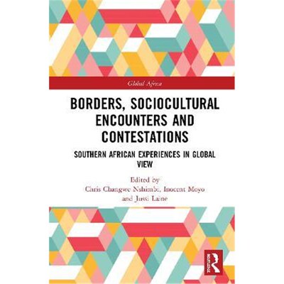 按需印刷不退不换Borders, Sociocultural Encounters and Contestations:Southern African Experiences in Global View[97803674
