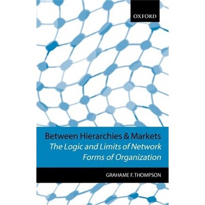 按需印刷不退不换Between Hierarchies and Markets:The Logic and Limits of Network Forms of Organization[9780198775270]