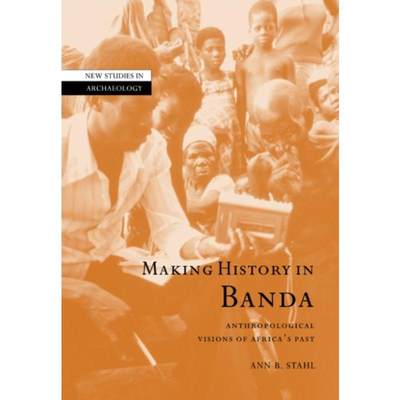 预订Making History in Banda:Anthropological Visions of Africa's Past