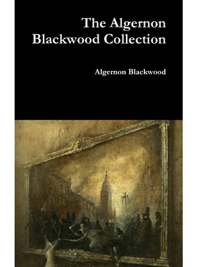 按需印刷不退不换The Algernon Blackwood Collection[9780359937745]