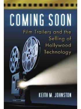 预订Coming Soon:Film Trailers and the Selling of Hollywood Technology