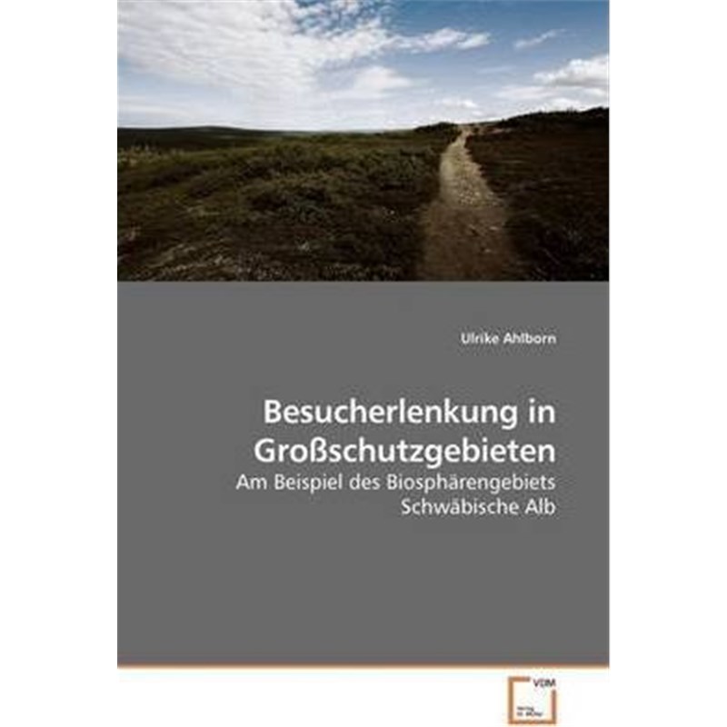 预订【德语】 Besucherlenkung in Gro?schutzgebieten:Am Beispiel des Biosph?rengebiets Schw?bische Alb