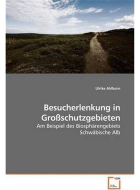 预订【德语】 Besucherlenkung in Gro?schutzgebieten:Am Beispiel des Biosph?rengebiets Schw?bische Alb
