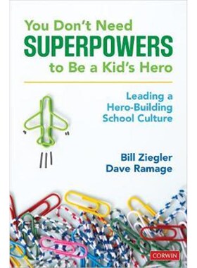 按需印刷不退不换You Don't Need Superpowers to Be a Kid's Hero:Leading a Hero-Building School Culture[9781544355085]