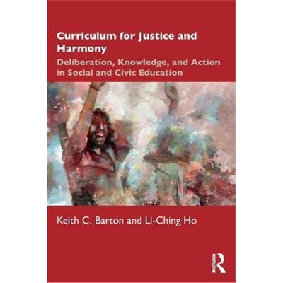 按需印刷不退不换 Curriculum for Justice and Harmony:Deliberation, Kn
