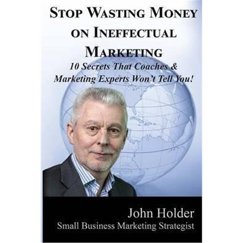 按需印刷不退不换Stop Wasting Money on Ineffectual Marketing[9781365070747]