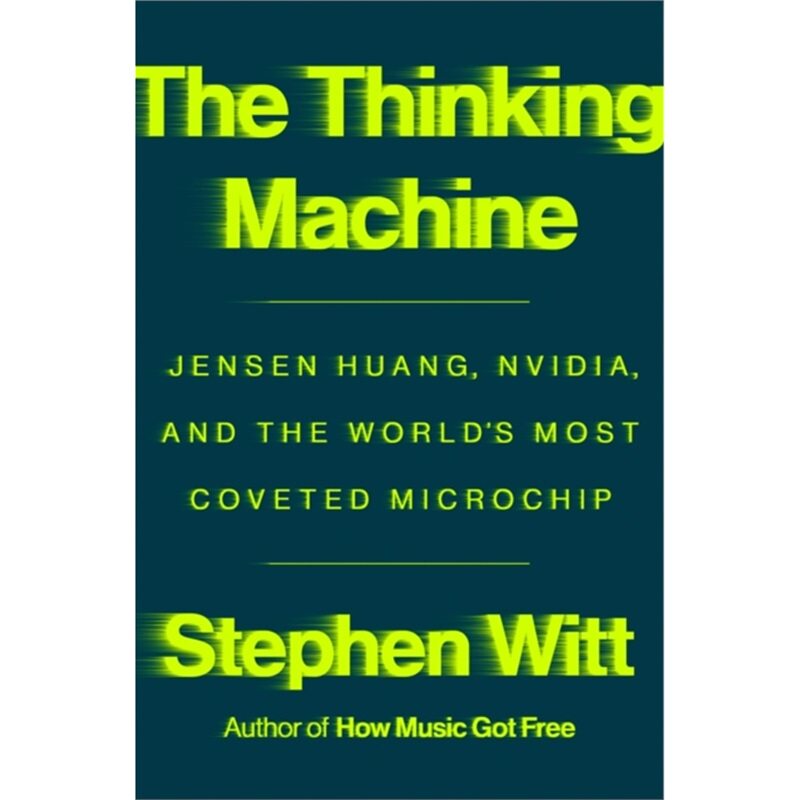 预售 2025新书 The Thinking Machine: Jensen Huang, Nvidia思考机器 黄仁勋 英伟达与世界令人垂涎的芯片