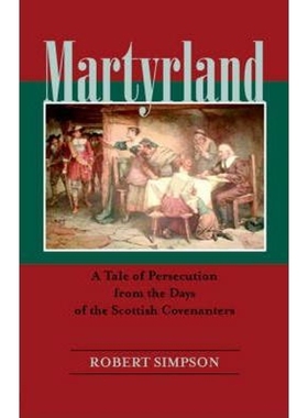 按需印刷Martyrland:A Tale of Persecution from the Days of the Scottish Covenanters[9781599250748]