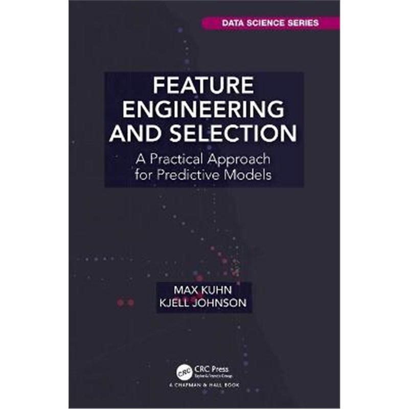 按需印刷Feature Engineering and Selection:A Practical Approach for Predictive Models[9781138079229]