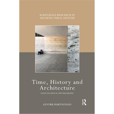 按需印刷不退不换Time, History and Architecture:Essays on Critical Historiography[9780367501945]