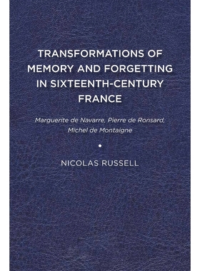 按需印刷Transformations of Memory and Forgetting in Sixteenth-Century France[9781644531334]