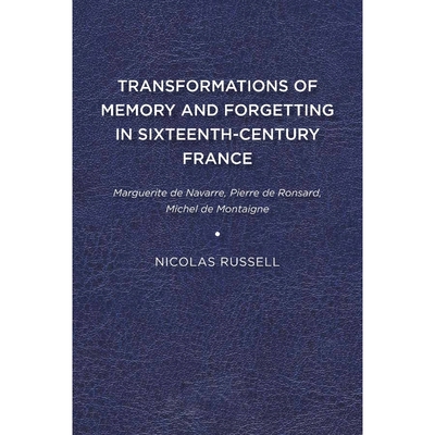 按需印刷Transformations of Memory and Forgetting in Sixteenth-Century France[9781644531334]