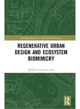 按需印刷不退不换Regenerative Urban Design and Ecosystem Biomimicry[9781138079489]