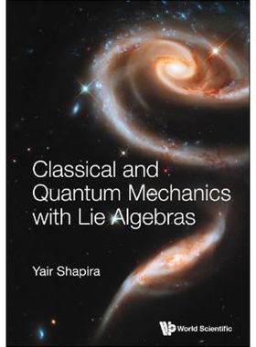 按需印刷不退不换Classical and Quantum Mechanics with Lie Algebras[9789811240058]